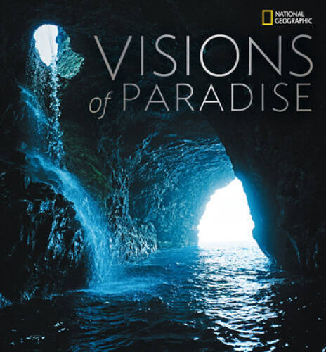 Visions of Paradise – Hardcover By National Geographic – GOOD