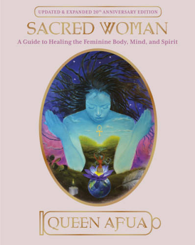 Sacred Woman: A Guide to Healing the Feminine Body, Mind, and Spirit – GOOD