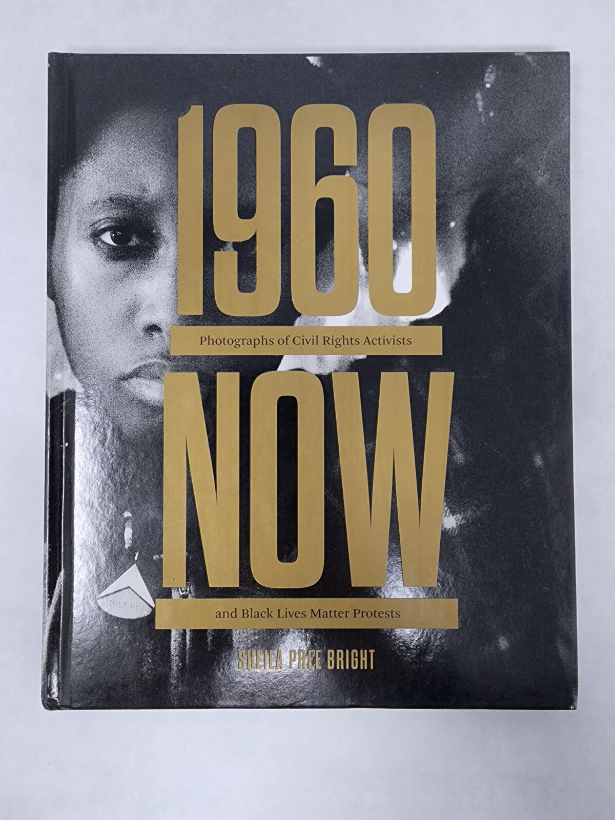 CHRONICLE BOOKS 1960Now – Photographs of Civil Rights Activists and Black Lives