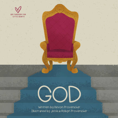 God: A Theological Primer Series (Big Theology for Little Hearts) – VERY GOOD