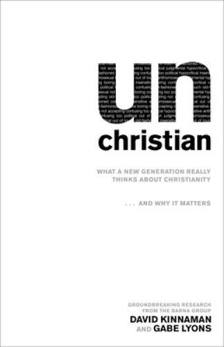 unChristian: What a New Generation Really Thinks about Christianity. – VERY GOOD
