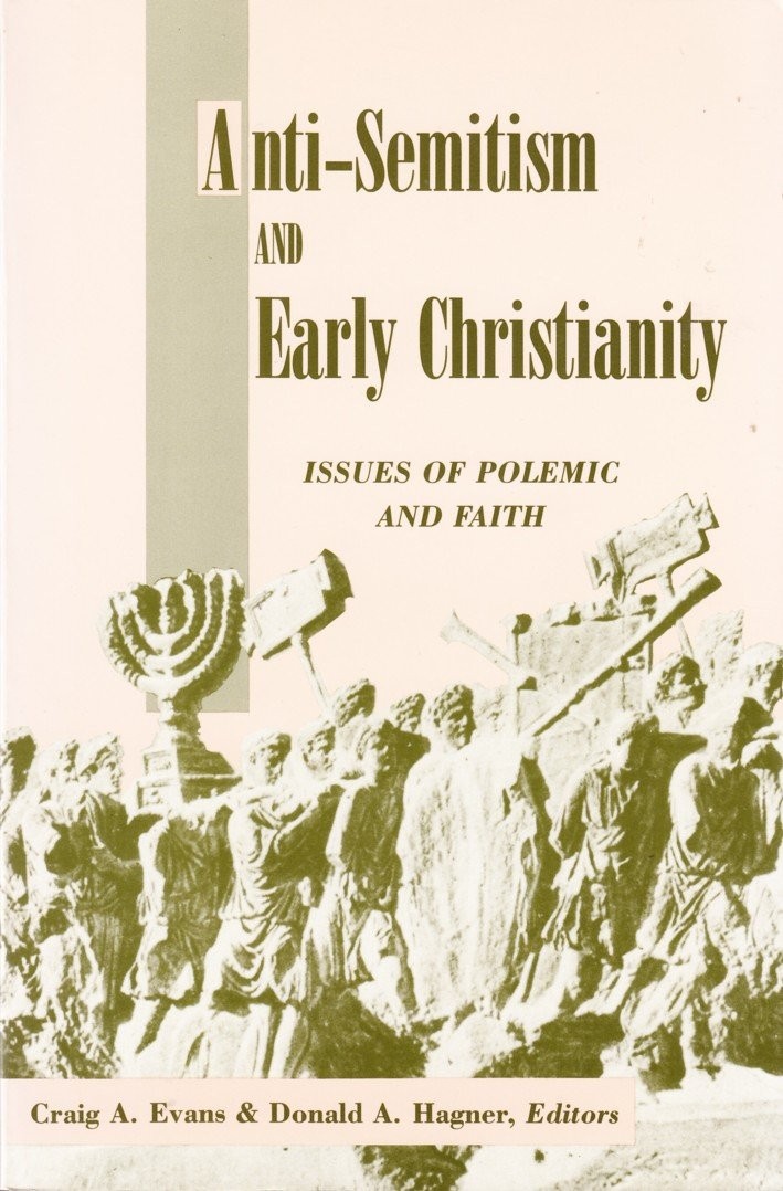 Anti-Semitism and Early Christianity: Issues of Polemic and Faith