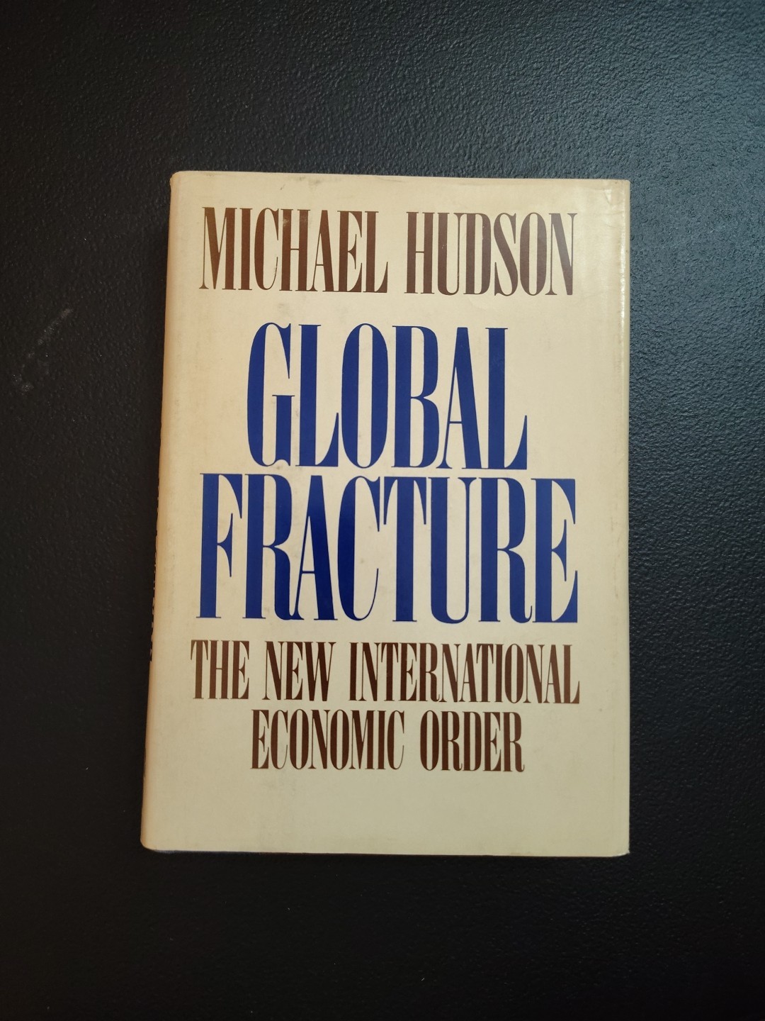 Global Fracture : The New International Economic Order Hardcover First Edition