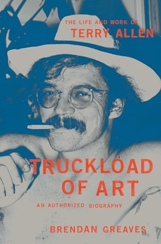 Truckload of Art: The Life and – Hardcover – VERY GOOD