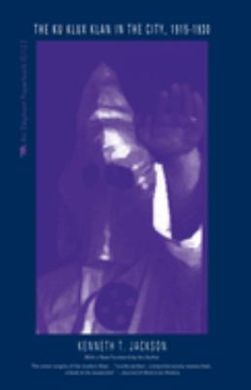 The Ku Klux Klan in the City, 1915-1930 Paperback Kenneth T. Jack