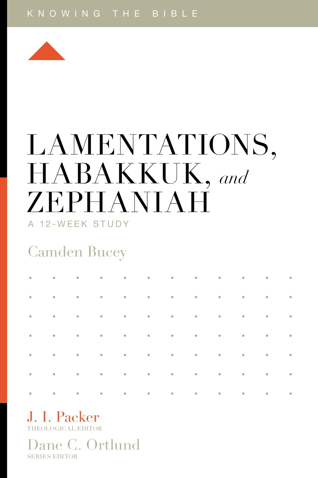 Lamentations, Habakkuk, and Zephaniah: A 12-Week Study (Knowing the Bible)