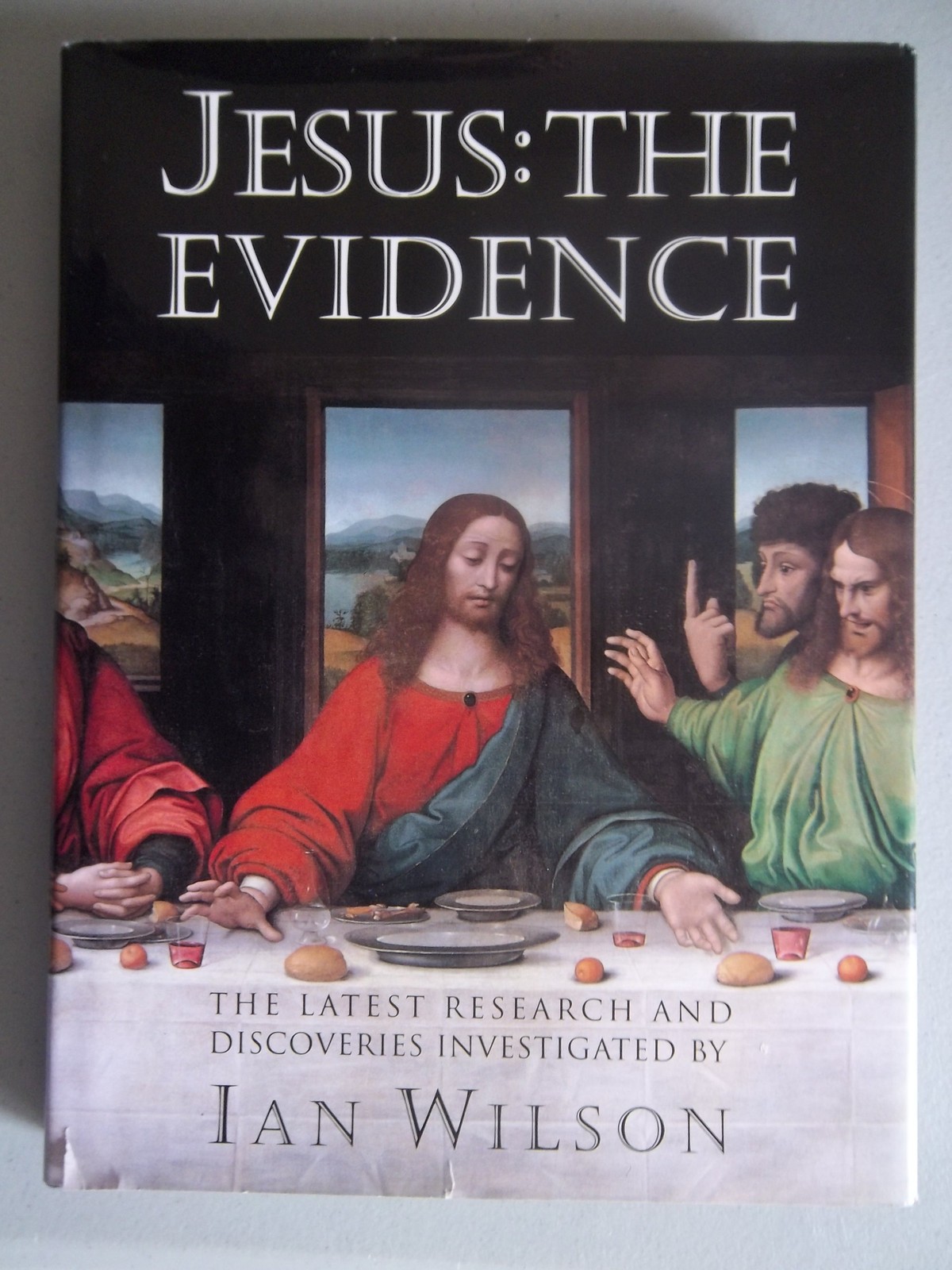 Jesus: The Evidence : The Latest Research and Discoveries Investigated