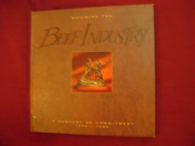 Ball, Charles E. Building the Beef Industry. A Century of Commitment. Limited ed