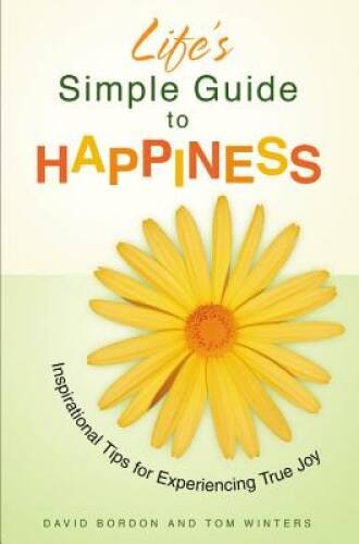 Life’s Simple Guide to Happiness: Inspirational Insights for Experie – VERY GOOD