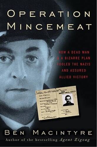 Operation Mincemeat: How a Dead Man and a Bizarre Plan Fooled the Na – VERY GOOD