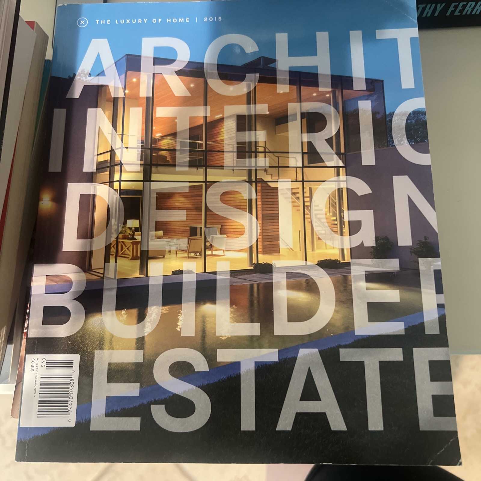 THE LUXURY OF HOME. THIRD EDITION. 350+ PAGES OF THE BEST IN HOME DESIGN.