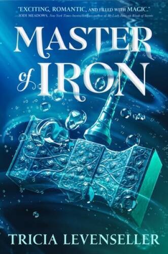 Master of Iron (Bladesmith, 2) – Hardcover By Levenseller, Tricia – GOOD
