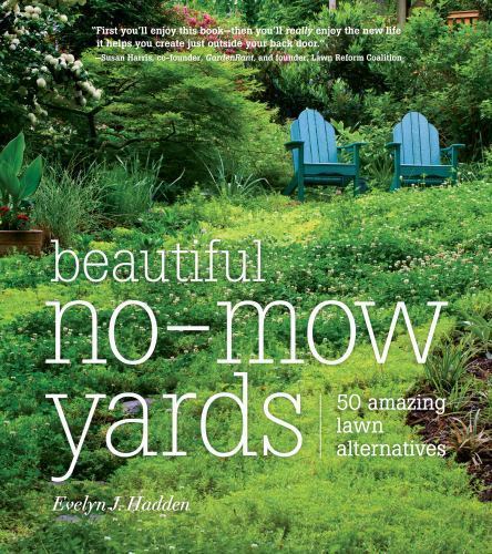 Beautiful No-Mow Yards: 50 Amazing Lawn Alternatives .. Evelyn J. Hadden