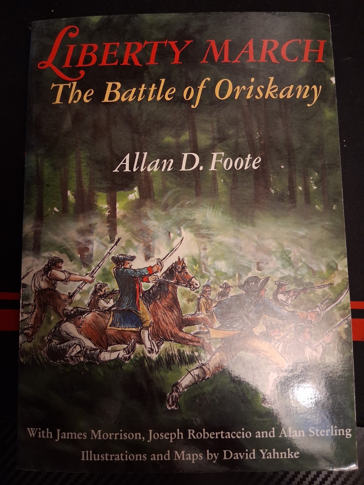 LIBERTY MARCH: THE BATTLE OF ORISKANY By Allan D. Foote *Excellent Condition*