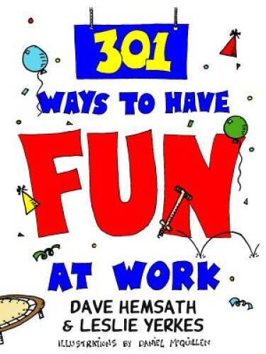 301 Ways to Have Fun At Work – Paperback By Hemsath, Dave – GOOD