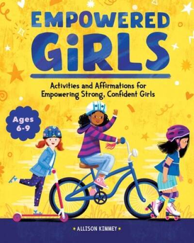 Empowered Girls: Activities and Affirmations for Empowering Strong, – VERY GOOD