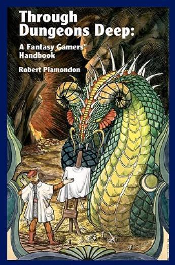 Through Dungeons Deep: A Fantasy Gamers’ Handbook