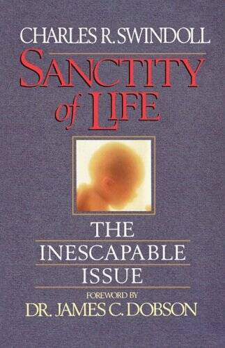 SANCTITY OF LIFE – Paperback By Charles R. Swindoll – GOOD