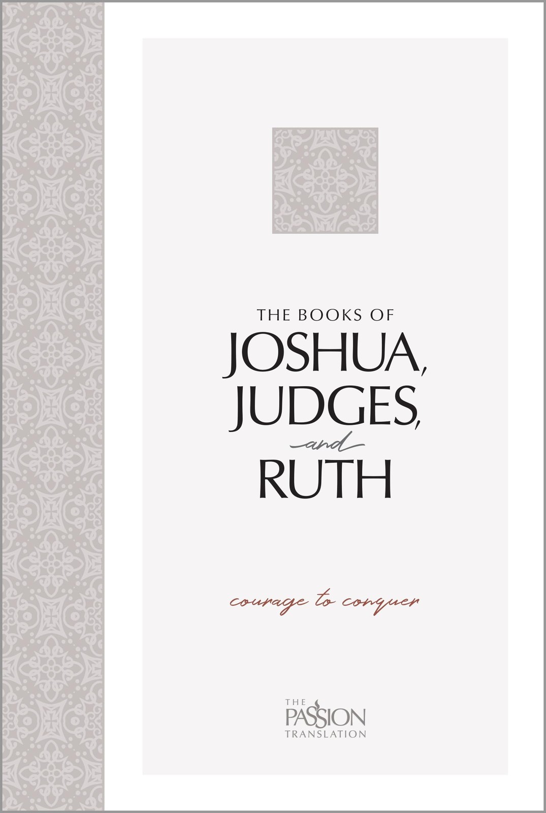The Books of Joshua, Judges, and Ruth: Courage to Conquer (The Passion Trans…