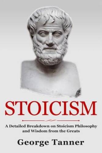 Stoicism: A Detailed Breakdown of Stoicism Philosophy and Wisdom from the – GOOD
