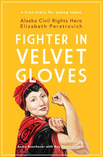 Fighter in Velvet Gloves: Alaska Civil Rights Hero Elizabeth – VERY GOOD