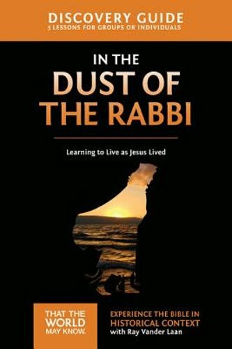 In the Dust of the Rabbi Discovery Guide: Learning to Live as Jesus Lived 6: New
