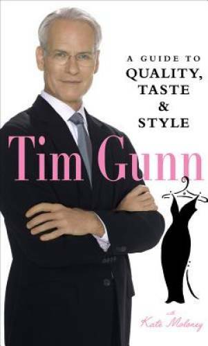 Tim Gunn: A Guide to Quality, Taste and Style (Tim Gunn’s Guide to Style) – GOOD