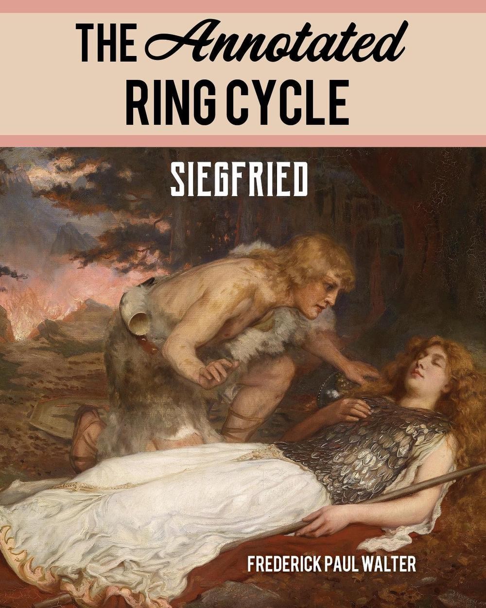 The Annotated Ring Cycle: Siegfried by Frederick Paul Walter Paperback Book