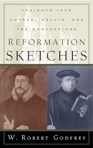 Reformation Sketches, Insights into… by W. Robert Godfrey Paperback / softback