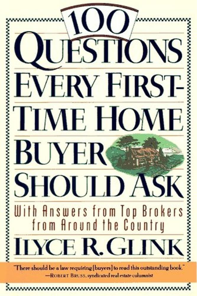 100 Questions Every First-Time Home Buyer Should Ask: With Answers from Top …