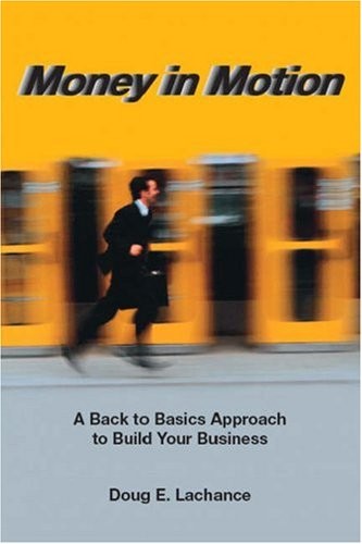 Money in Motion: A Back to Basics Approach to Build Your Business – paperbac…