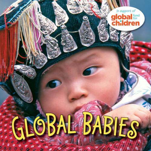 Global Babies – Board book By The Global Fund for Children – VERY GOOD