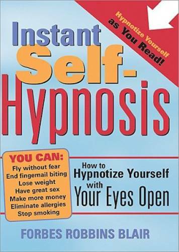 Instant Self-Hypnosis: How to Hypnotize Yourself with Your Eyes Open – VERY GOOD
