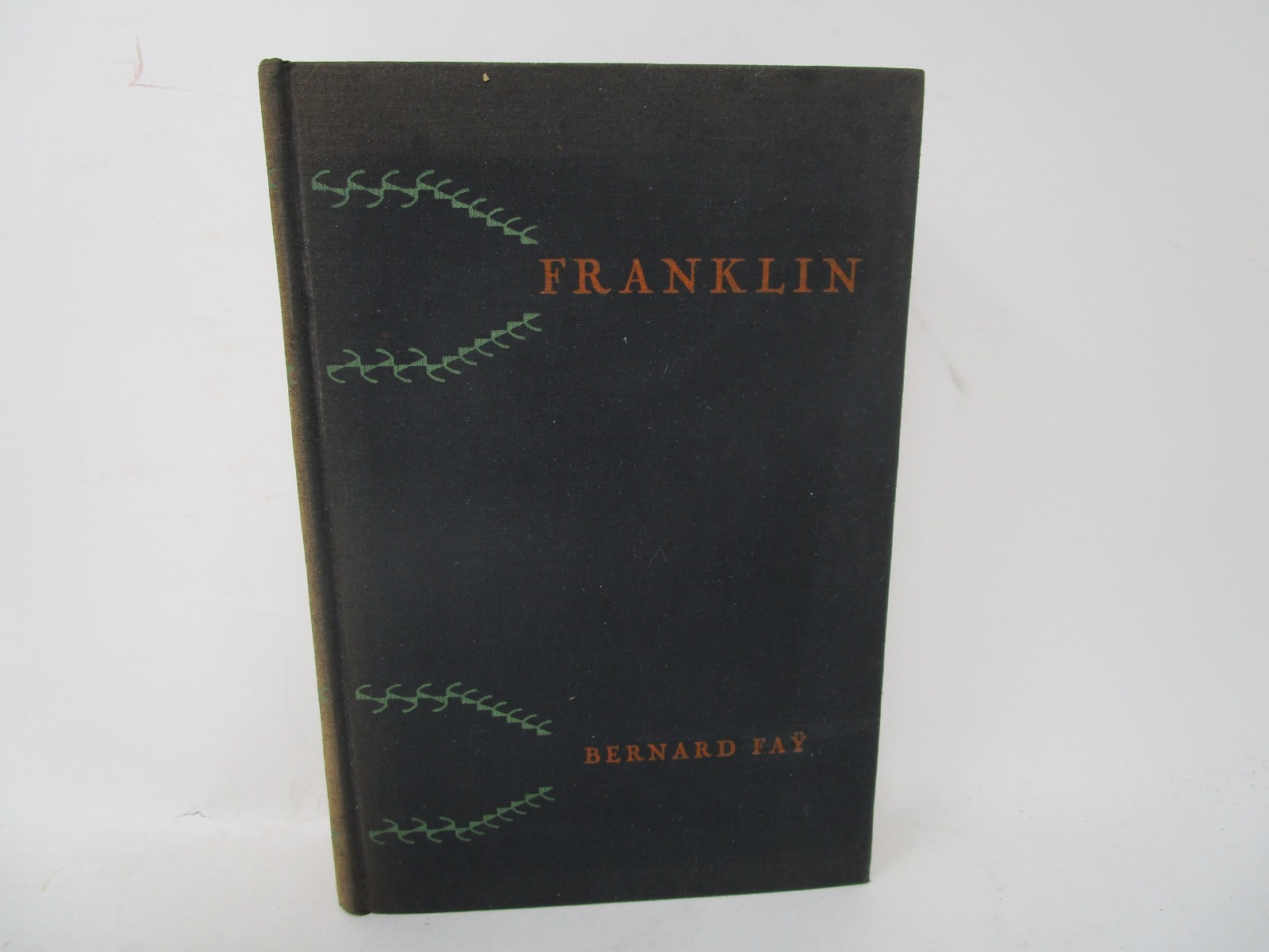Bernard Fay’s Franklin, The Apostle of Modern Times with Illustrations 1929