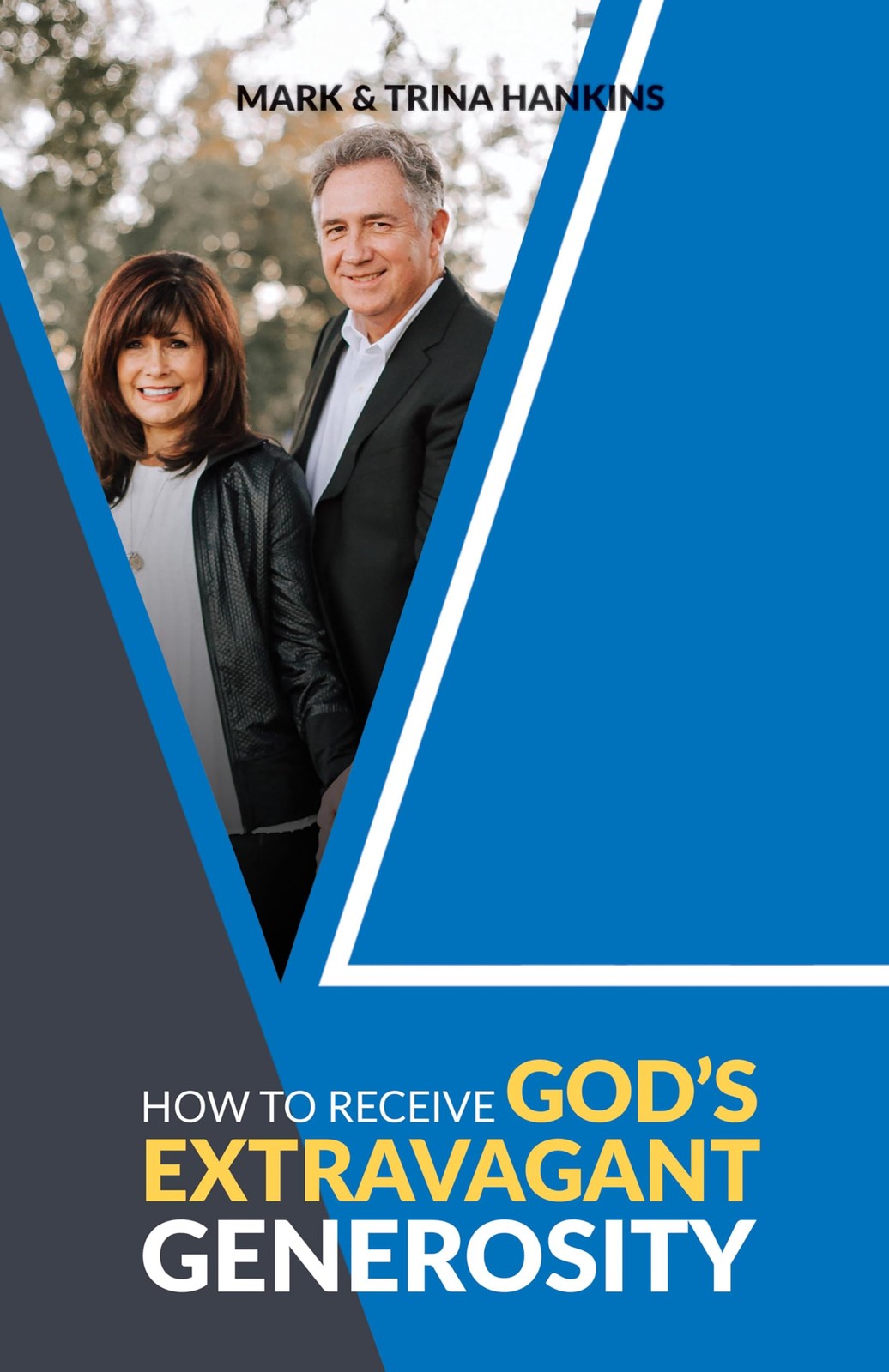 How to Receive God’s Extravagant Generosity – paperback Hankins, Mark