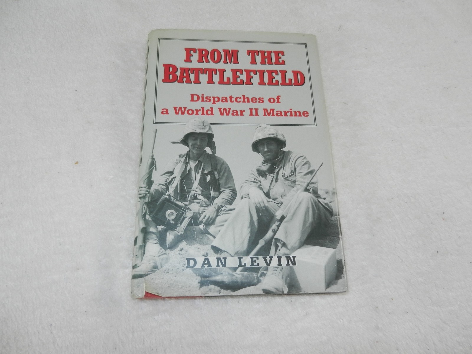 WW II Marine Correspondent: Saipan, Tinian, Iwo Jima “FROM THE BATTLEFIELD”