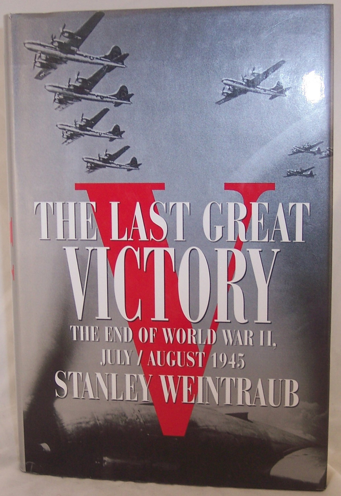 The Last Great Victory By Stanley Weintraub 1995 HC w DJ NEW Unread 1st Printing