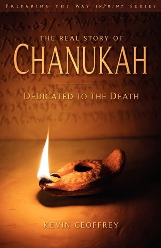The Real Story of Chanukah/Hanukkah: Dedicated to the Death (A Messianic Jew…