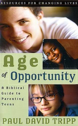 Age of Opportunity: A Biblical Guide to Parenting Teens, Second Edition ( – GOOD