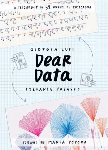 Dear Data: A Friendship in 52 Weeks of Postcards by Lupi, Giorgia