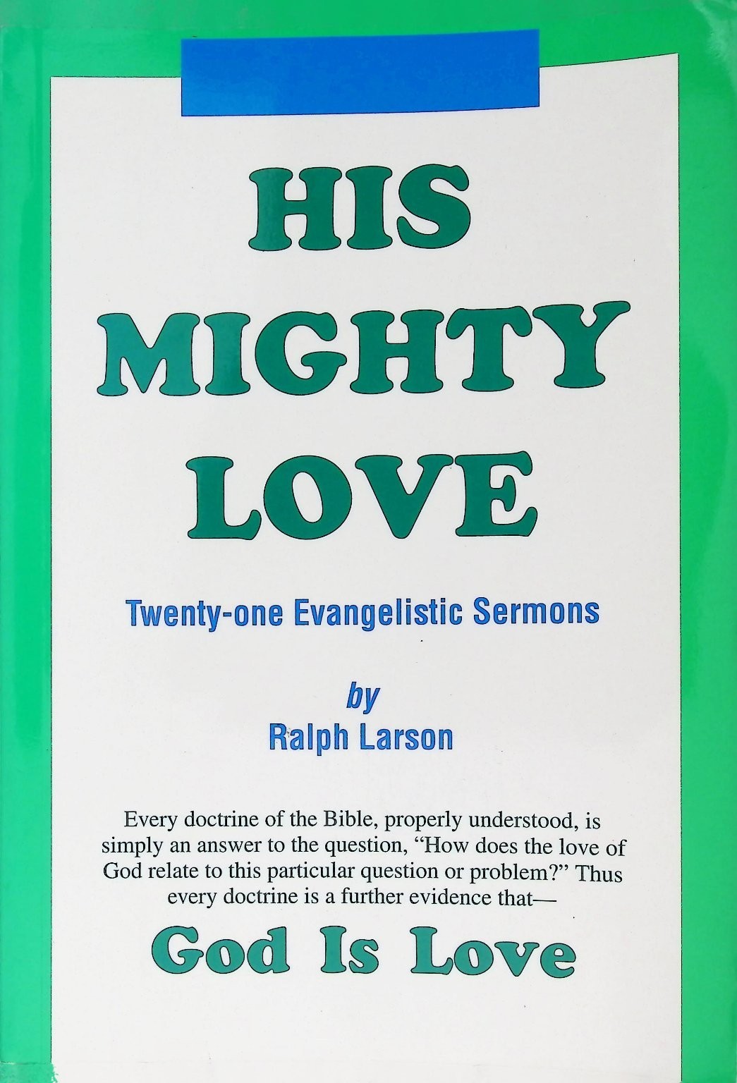 His Mighty Love Ralph Larson 1995 Evangelistic Sermons Christian TEACH Services
