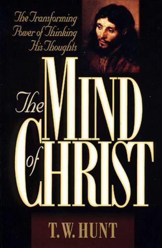 The Mind of Christ: The Transforming Power of Thinking His Thoughts – VERY GOOD