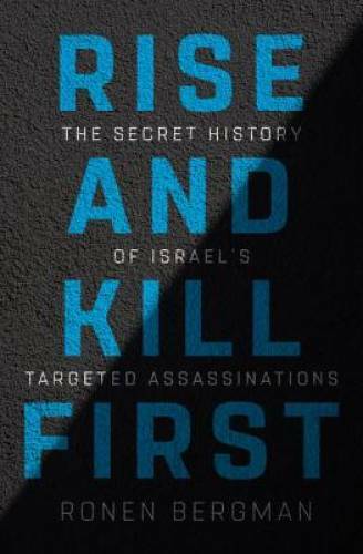 Rise and Kill First: The Secret History of Israel’s Targeted Assassi – GOOD