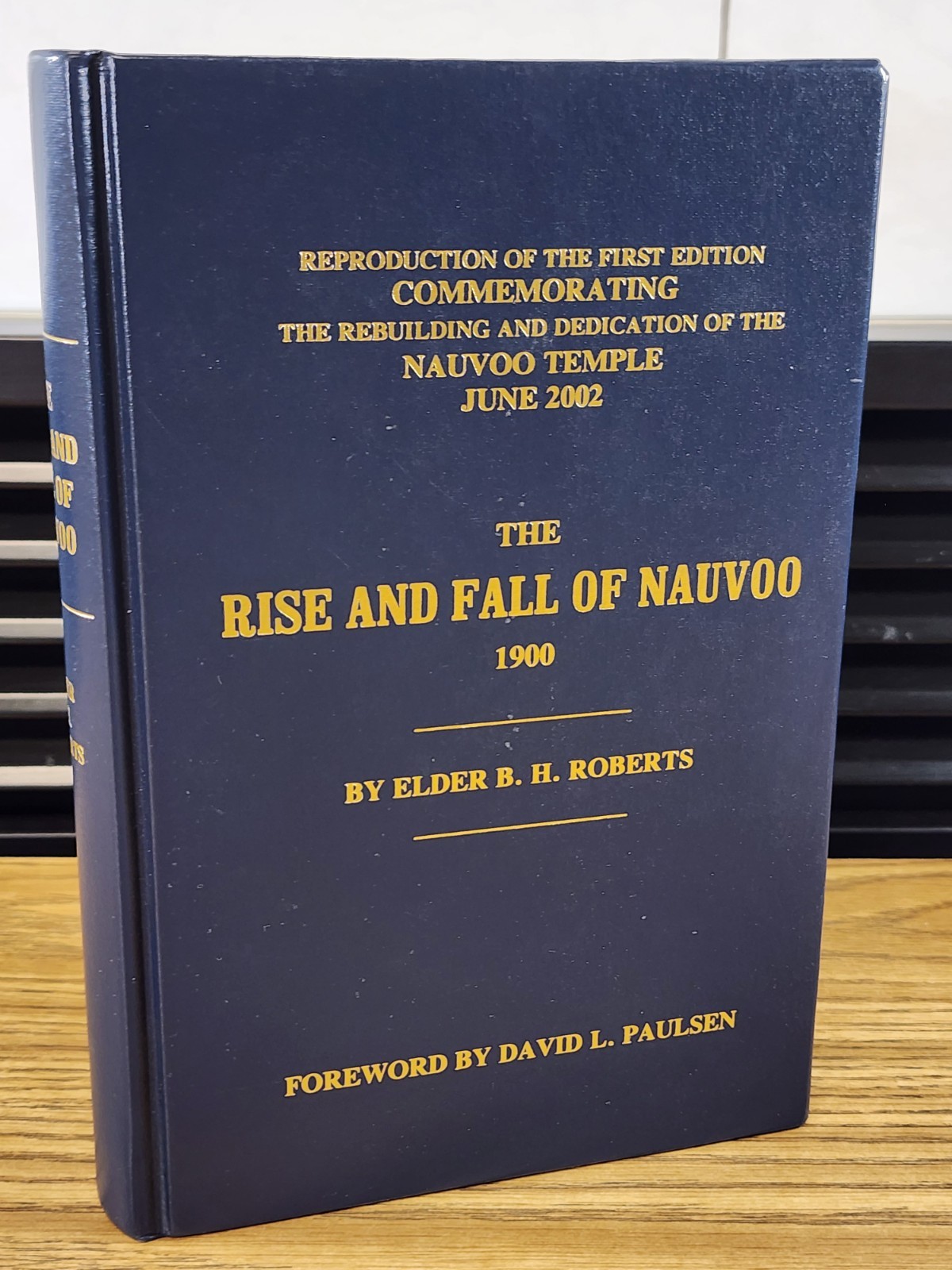 The Rise and Fall of Nauvoo by Elder B.H. Roberts 2002 Commemorative Edition