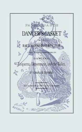 Fashionable Dancers Casket, The: Or the Ball-Room Instructor – VERY GOOD