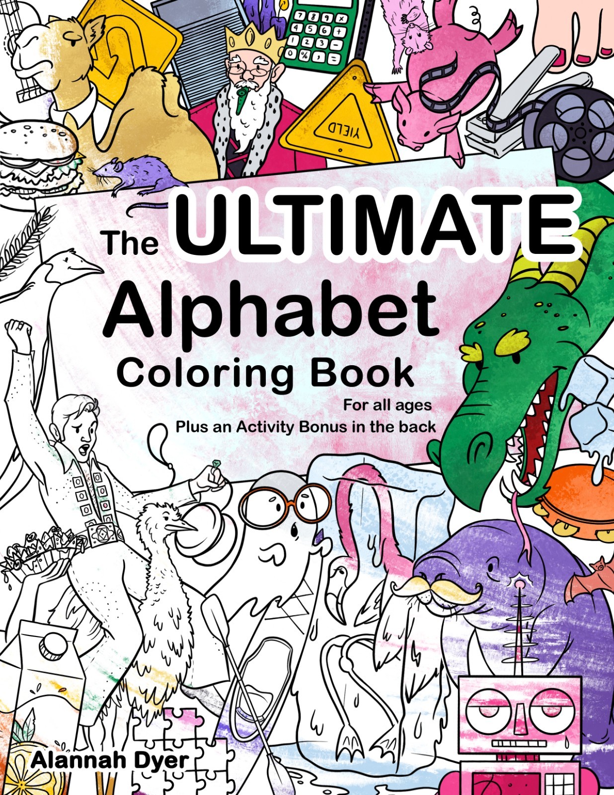 The Ultimate Alphabet Coloring Book 1 By Alannah Dyer- 8.5×11 in. Ages 4-8 Fun