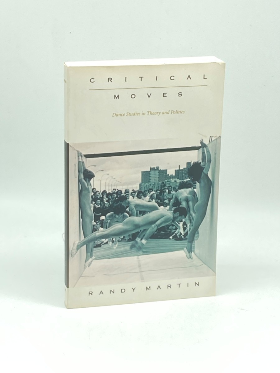 Critical Moves Dance Studies in Theory and Politics