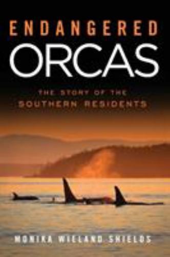 Endangered Orcas: The Story of the Southern Residents, Shields, Monika Wieland,