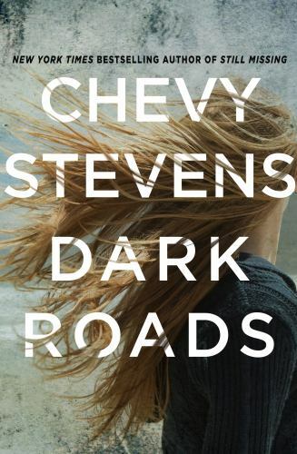 Dark Roads: A Novel – hardcover, 9781250133571, Chevy Stevens