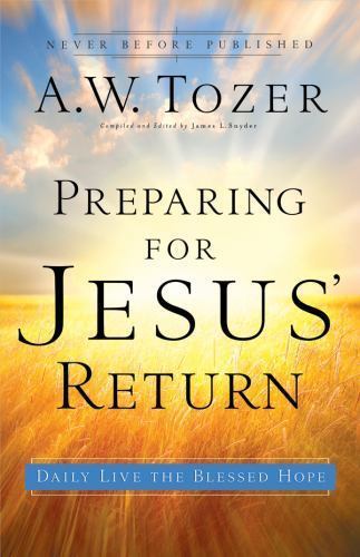 Preparing for Jesus’ Return: Daily Live the Bl- 0830763953, paperback, A W Tozer